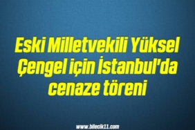 bilecik-haber_eski-milletvekili-yuksel-cengel-icin-istanbul-da-cenaze-toreni-7-7.jpg