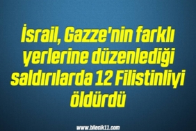 bilecik-haber_israil-gazze-nin-farkli-yerlerine-duzenledigi-saldirilarda-12-filistinliyi-oldurdu-20-20.jpg