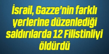 bilecik-haber_israil-gazze-nin-farkli-yerlerine-duzenledigi-saldirilarda-12-filistinliyi-oldurdu-20-20.jpg