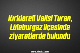 bilecik-haber_kirklareli-valisi-turan-luleburgaz-ilcesinde-ziyaretlerde-bulundu-18-18.jpg