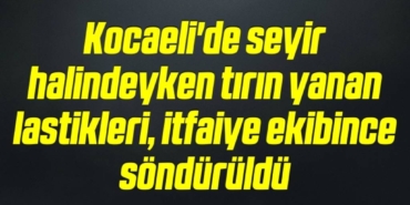 bilecik-haber_kocaeli-de-seyir-halindeyken-tirin-yanan-lastikleri-itfaiye-ekibince-sonduruldu-20-20.jpg
