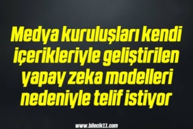 bilecik-haber_medya-kuruluslari-kendi-icerikleriyle-gelistirilen-yapay-zeka-modelleri-nedeniyle-telif-istiyor-11-11.jpg
