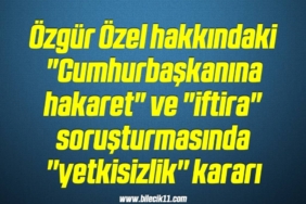 bilecik-haber_ozgur-ozel-hakkindaki-cumhurbaskanina-hakaret-ve-iftira-sorusturmasinda-yetkisizlik-karari-11-11.jpg