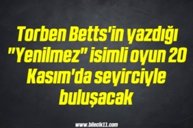 bilecik-haber_torben-betts-in-yazdigi-yenilmez-isimli-oyun-20-kasim-da-seyirciyle-bulusacak-5-5.jpg