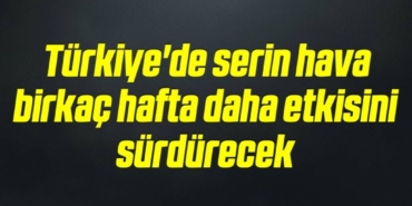 bilecik-haber_turkiye-de-serin-hava-birkac-hafta-daha-etkisini-surdurecek-14-14.jpg