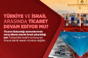 Türkiye-İsrail arasında ticaret devam ediyor mu?