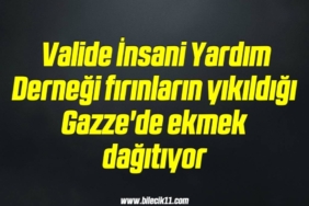 bilecik-haber_valide-insani-yardim-dernegi-firinlarin-yikildigi-gazze-de-ekmek-dagitiyor-12-12.jpg