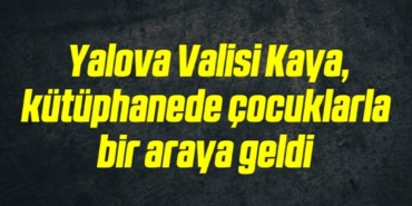 bilecik-haber_yalova-valisi-kaya-kutuphanede-cocuklarla-bir-araya-geldi-9-9.jpg