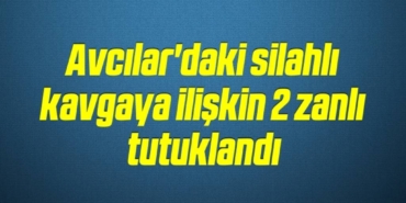 bilecik-haber_avcilar-daki-silahli-kavgaya-iliskin-2-zanli-tutuklandi-19-19.jpg