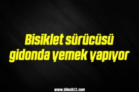 bilecik-haber_bisiklet-surucusu-gidonda-yemek-yapiyor-2-2.jpg