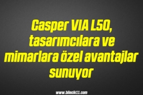 bilecik-haber_casper-via-l50-tasarimcilara-ve-mimarlara-ozel-avantajlar-sunuyor-13-13.jpg