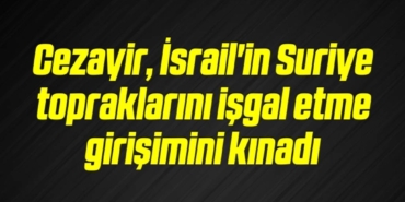 bilecik-haber_cezayir-israil-in-suriye-topraklarini-isgal-etme-girisimini-kinadi-17-17.jpg