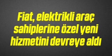 bilecik-haber_fiat-elektrikli-arac-sahiplerine-ozel-yeni-hizmetini-devreye-aldi-7-7.jpg
