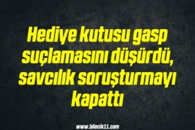 bilecik-haber_hediye-kutusu-gasp-suclamasini-dusurdu-savcilik-sorusturmayi-kapatti-19-19.jpg