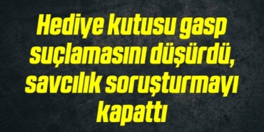 bilecik-haber_hediye-kutusu-gasp-suclamasini-dusurdu-savcilik-sorusturmayi-kapatti-19-19.jpg