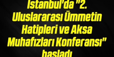 bilecik-haber_istanbul-da-2-uluslararasi-ummetin-hatipleri-ve-aksa-muhafizlari-konferansi-basladi-15-15.jpg