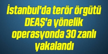 bilecik-haber_istanbul-da-teror-orgutu-deas-a-yonelik-operasyonda-30-zanli-yakalandi-9-9.jpg