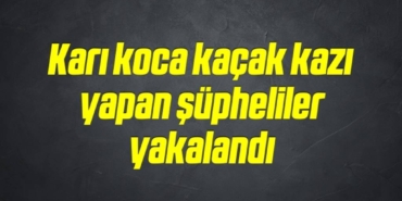 bilecik-haber_kari-koca-kacak-kazi-yapan-supheliler-yakalandi-13-13.jpg