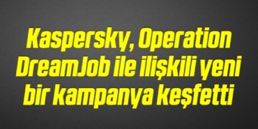 bilecik-haber_kaspersky-operation-dreamjob-ile-iliskili-yeni-bir-kampanya-kesfetti-20-20.jpg
