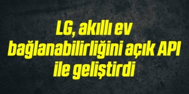 bilecik-haber_lg-akilli-ev-baglanabilirligini-acik-api-ile-gelistirdi-9-9.jpg