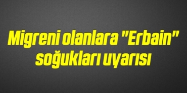 bilecik-haber_migreni-olanlara-erbain-soguklari-uyarisi-16-16.jpg