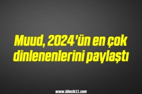 bilecik-haber_muud-2024-un-en-cok-dinlenenlerini-paylasti-11-11.jpg