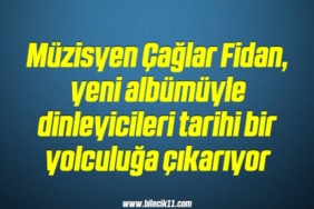 bilecik-haber_muzisyen-caglar-fidan-yeni-albumuyle-dinleyicileri-tarihi-bir-yolculuga-cikariyor-13-13.jpg