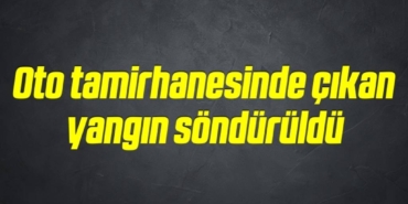 bilecik-haber_oto-tamirhanesinde-cikan-yangin-sonduruldu-6-6.jpg