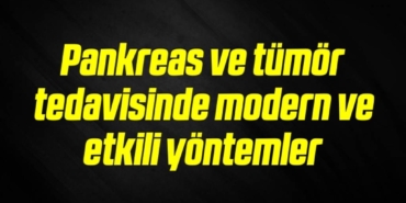 bilecik-haber_pankreas-ve-tumor-tedavisinde-modern-ve-etkili-yontemler-13-13.jpg