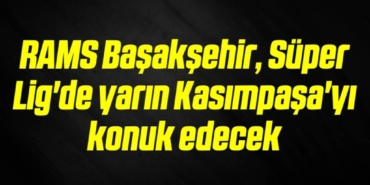 bilecik-haber_rams-basaksehir-super-lig-de-yarin-kasimpasa-yi-konuk-edecek-6-6.jpg