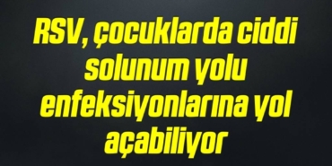 bilecik-haber_rsv-cocuklarda-ciddi-solunum-yolu-enfeksiyonlarina-yol-acabiliyor-2-2.jpg