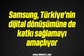 bilecik-haber_samsung-turkiye-nin-dijital-donusumune-de-katki-saglamayi-amacliyor-3-3.jpg