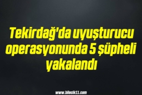 bilecik-haber_tekirdag-da-uyusturucu-operasyonunda-5-supheli-yakalandi-9-9.jpg
