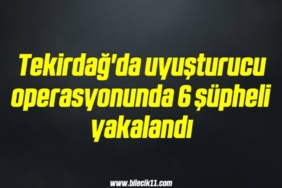 bilecik-haber_tekirdag-da-uyusturucu-operasyonunda-6-supheli-yakalandi-2-2.jpg