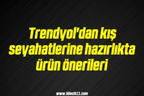 bilecik-haber_trendyol-dan-kis-seyahatlerine-hazirlikta-urun-onerileri-4-4.jpg