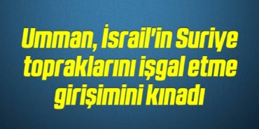 bilecik-haber_umman-israil-in-suriye-topraklarini-isgal-etme-girisimini-kinadi-17-17.jpg
