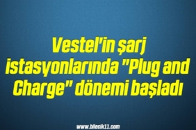 bilecik-haber_vestel-in-sarj-istasyonlarinda-plug-and-charge-donemi-basladi-10-10.jpg