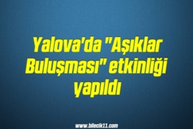 bilecik-haber_yalova-da-asiklar-bulusmasi-etkinligi-yapildi-19-19.jpg