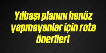 bilecik-haber_yilbasi-planini-henuz-yapmayanlar-icin-rota-onerileri-6-6.jpg