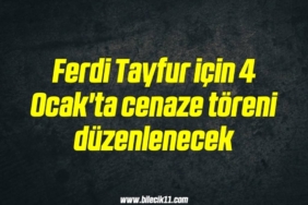 bilecik-haber_ferdi-tayfur-icin-4-ocak-ta-cenaze-toreni-duzenlenecek-15-15.jpg