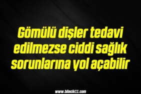 bilecik-haber_gomulu-disler-tedavi-edilmezse-ciddi-saglik-sorunlarina-yol-acabilir-15-15.jpg