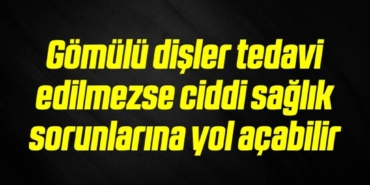 bilecik-haber_gomulu-disler-tedavi-edilmezse-ciddi-saglik-sorunlarina-yol-acabilir-15-15.jpg