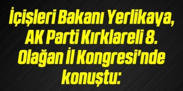 bilecik-haber_icisleri-bakani-yerlikaya-ak-parti-kirklareli-8-olagan-il-kongresi-nde-konustu-17-17.jpg