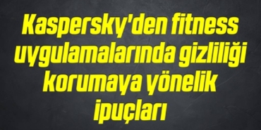 bilecik-haber_kaspersky-den-fitness-uygulamalarinda-gizliligi-korumaya-yonelik-ipuclari-5-5.jpg