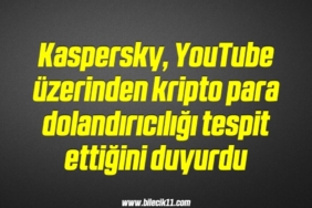 bilecik-haber_kaspersky-youtube-uzerinden-kripto-para-dolandiriciligi-tespit-ettigini-duyurdu-6-6.jpg