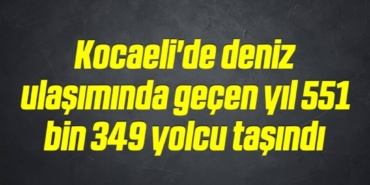 bilecik-haber_kocaeli-de-deniz-ulasiminda-gecen-yil-551-bin-349-yolcu-tasindi-16-16.jpg