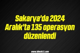bilecik-haber_sakarya-da-2024-aralik-ta-135-operasyon-duzenlendi-17-17.jpg