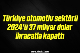 bilecik-haber_turkiye-otomotiv-sektoru-2024-u-37-milyar-dolar-ihracatla-kapatti-12-12.jpg