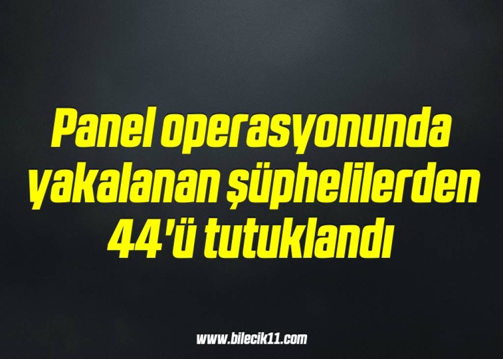 bilecik-haber_panel-operasyonunda-yakalanan-suphelilerden-44-u-tutuklandi-10-10.jpg