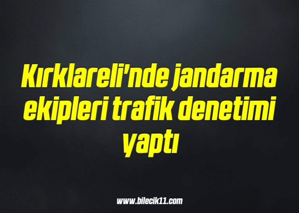 bilecik-haber_kirklareli-nde-jandarma-ekipleri-trafik-denetimi-yapti-17-17.jpg